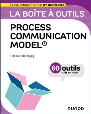LA BOÎTE À OUTILS PROCESS COMMUNICATION MODEL®
