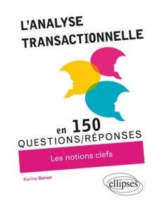 L'ANALYSE TRANSACTIONNELLE EN 150 QUESTIONS /     RÉPONSES