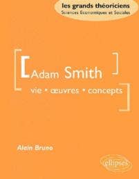 ADAM SMITH VIE OEUVRES CONCEPTS LES GRANDS THEORICIENS SCIENCES E