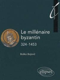 LE MILLENAIRE BYZANTIN 324-1453
