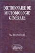 DICTIONNAIRE DE MICROBIOLOGIE GENERALE: LA VIE RACONTEE PAR LES B