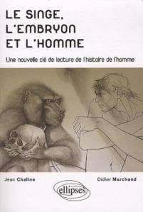 LE SINGE, L'EMBRYON & L'HOMME: UNE NOUVELLE CLE DE LECTURE DE L'H