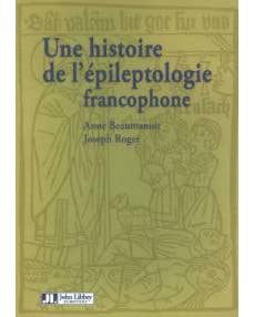 UNE HISTOIRE DE L'EPILEPTOLOGIE FRANCOPHONE