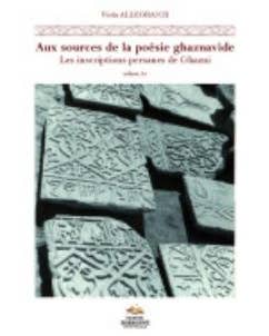 AUX SOURCES DE LA POÉSIE GHAZNAVIDE (EN 2         VOLUMES)
